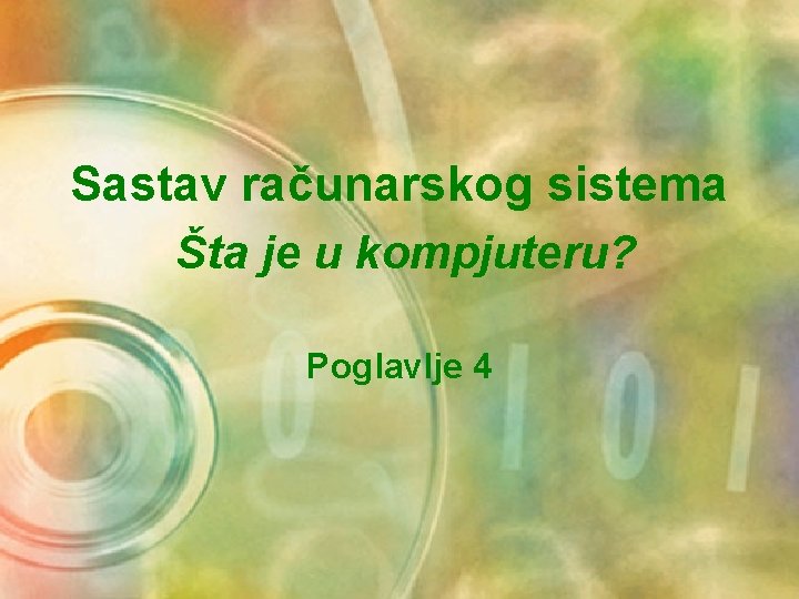 Sastav računarskog sistema Šta je u kompjuteru? Poglavlje 4 