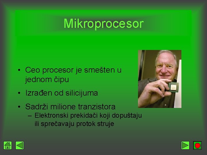 Mikroprocesor • Ceo procesor je smešten u jednom čipu • Izrađen od silicijuma •