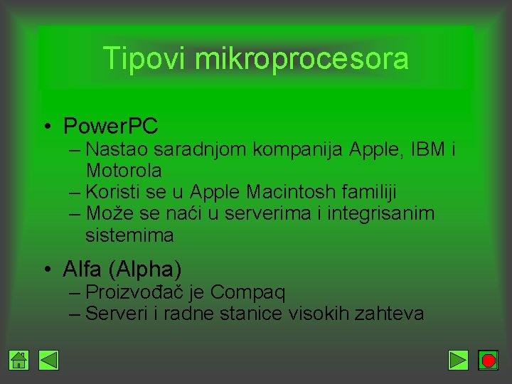Tipovi mikroprocesora • Power. PC – Nastao saradnjom kompanija Apple, IBM i Motorola –