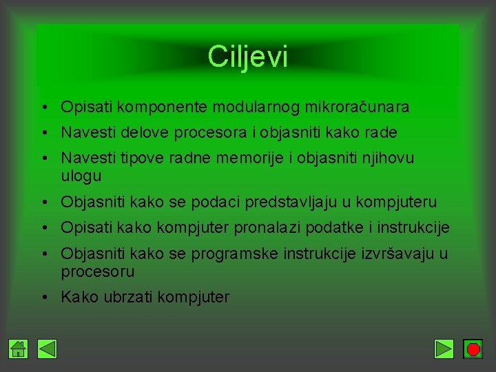 Ciljevi • Opisati komponente modularnog mikroračunara • Navesti delove procesora i objasniti kako rade