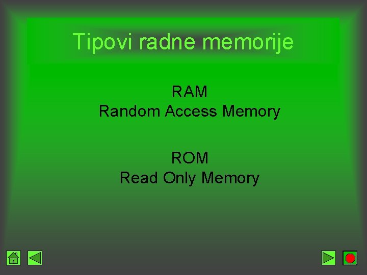 Tipovi radne memorije RAM Random Access Memory ROM Read Only Memory 