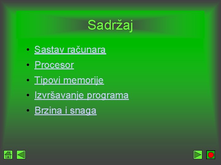 Sadržaj • Sastav računara • Procesor • Tipovi memorije • Izvršavanje programa • Brzina