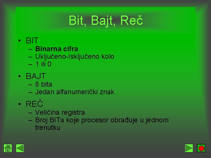 Bit, Bajt, Reč • BIT – Binarna cifra – Uključeno-Isključeno kolo – 1 ili