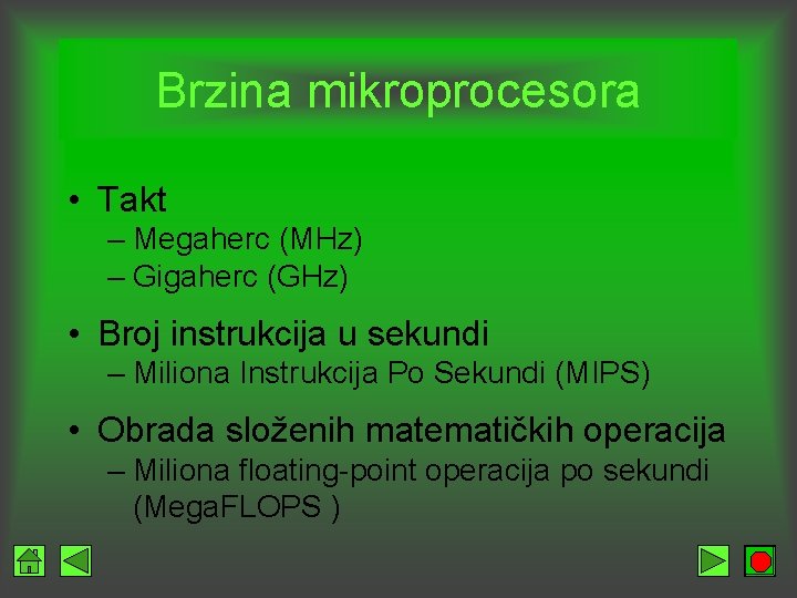 Brzina mikroprocesora • Takt – Megaherc (MHz) – Gigaherc (GHz) • Broj instrukcija u