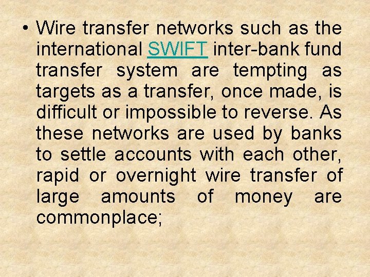  • Wire transfer networks such as the international SWIFT inter-bank fund transfer system