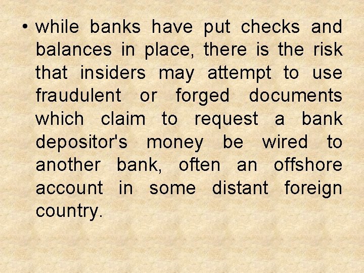  • while banks have put checks and balances in place, there is the