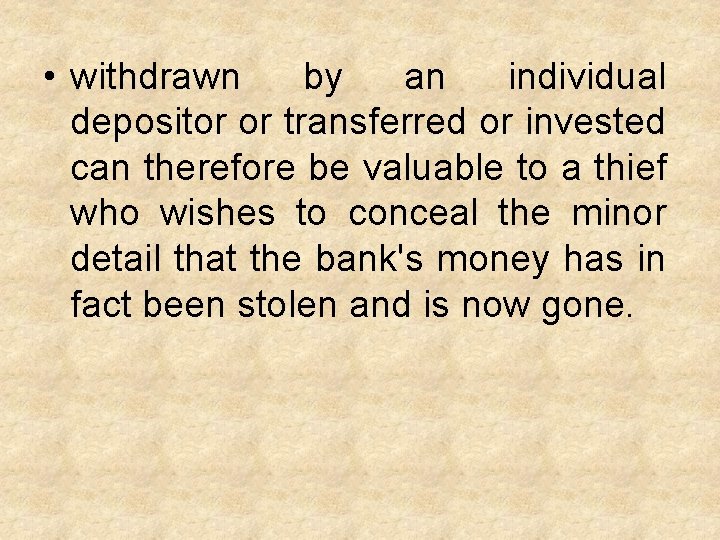  • withdrawn by an individual depositor or transferred or invested can therefore be