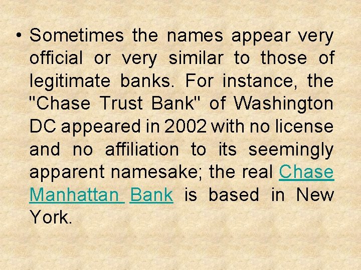  • Sometimes the names appear very official or very similar to those of