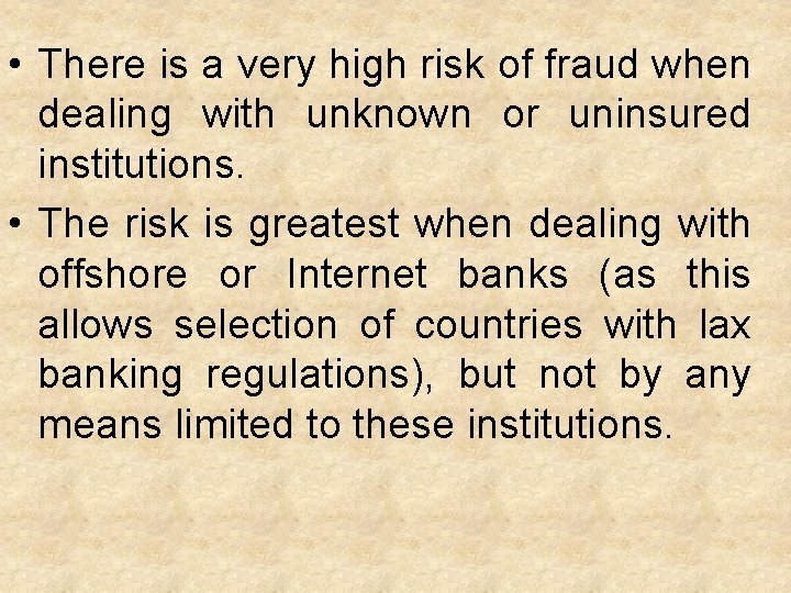  • There is a very high risk of fraud when dealing with unknown