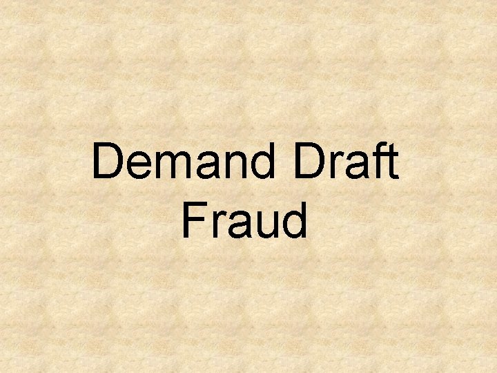 Demand Draft Fraud 