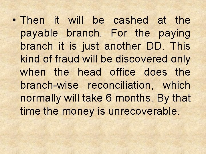  • Then it will be cashed at the payable branch. For the paying