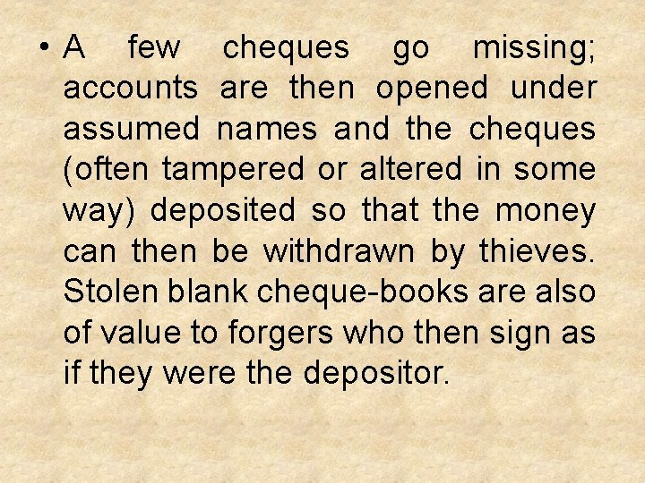  • A few cheques go missing; accounts are then opened under assumed names