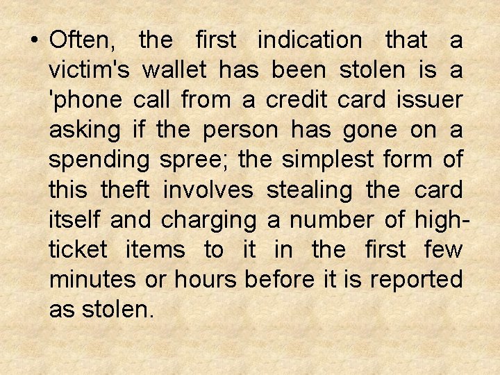  • Often, the first indication that a victim's wallet has been stolen is