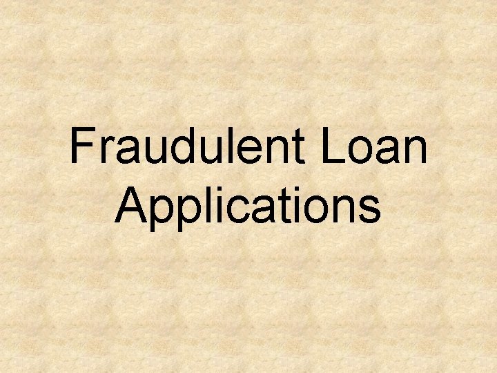 Fraudulent Loan Applications 