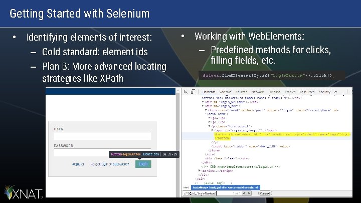 Getting Started with Selenium • Identifying elements of interest: – Gold standard: element ids Getting Started with Selenium • Identifying elements of interest: – Gold standard: element ids