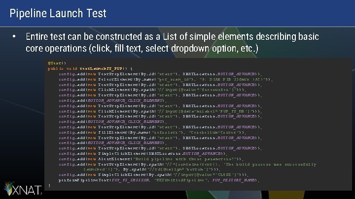 Pipeline Launch Test • Entire test can be constructed as a List of simple Pipeline Launch Test • Entire test can be constructed as a List of simple
