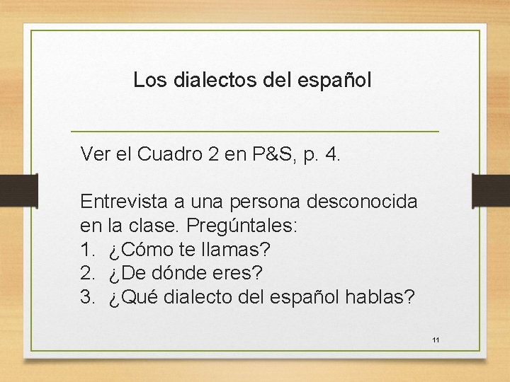 Los dialectos del español Ver el Cuadro 2 en P&S, p. 4. Entrevista a