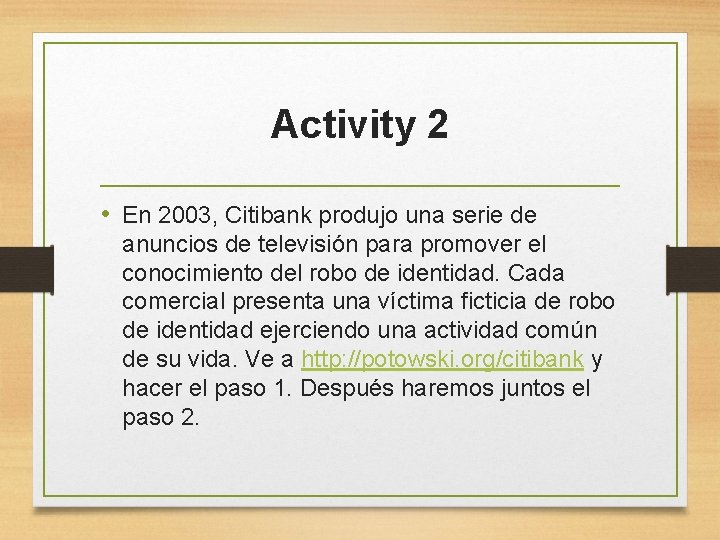 Activity 2 • En 2003, Citibank produjo una serie de anuncios de televisión para Activity 2 • En 2003, Citibank produjo una serie de anuncios de televisión para