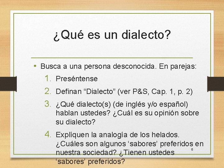 ¿Qué es un dialecto? • Busca a una persona desconocida. En parejas: 1. Preséntense ¿Qué es un dialecto? • Busca a una persona desconocida. En parejas: 1. Preséntense