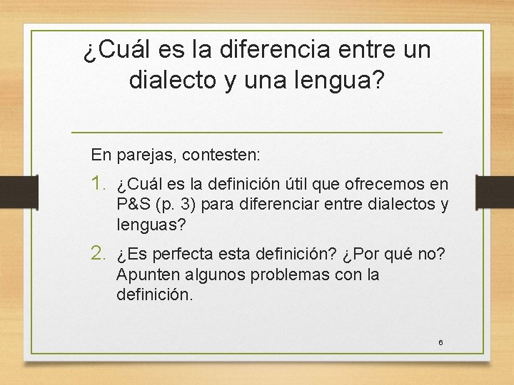 ¿Cuál es la diferencia entre un dialecto y una lengua? En parejas, contesten: 1.