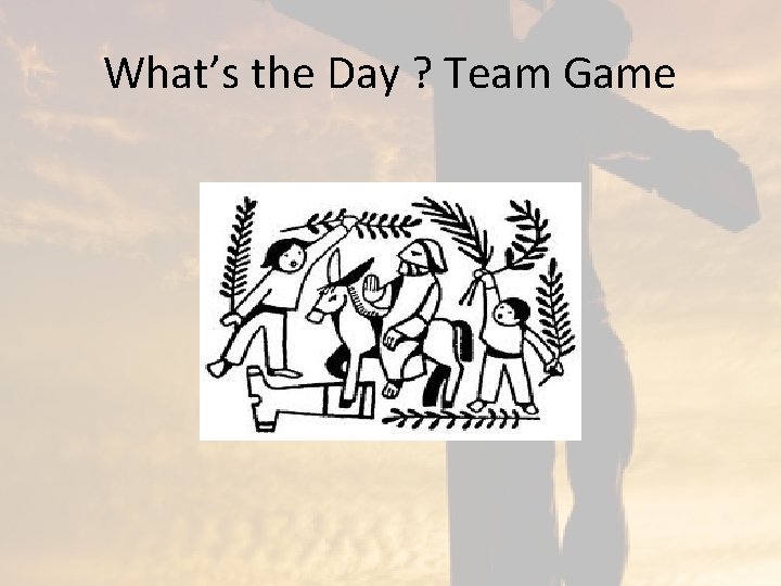 What’s the Day ? Team Game 