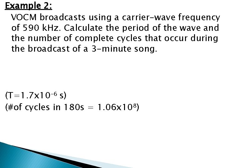 Example 2: VOCM broadcasts using a carrier-wave frequency of 590 k. Hz. Calculate the