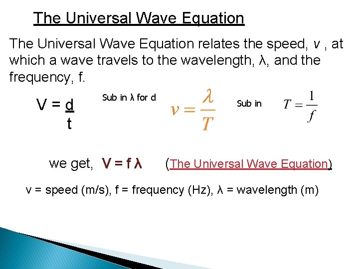 The Universal Wave Equation relates the speed, v , at which a wave travels