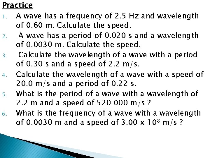 Practice 1. 2. 3. 4. 5. 6. A wave has a frequency of 2.