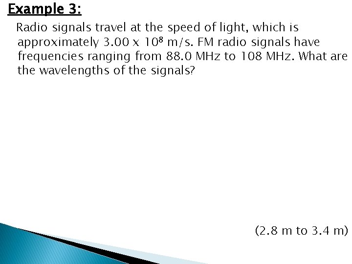 Example 3: Radio signals travel at the speed of light, which is approximately 3.