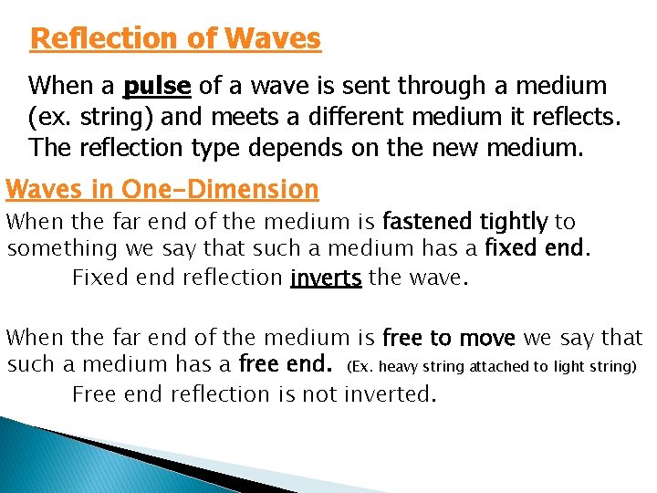 Reflection of Waves When a pulse of a wave is sent through a medium