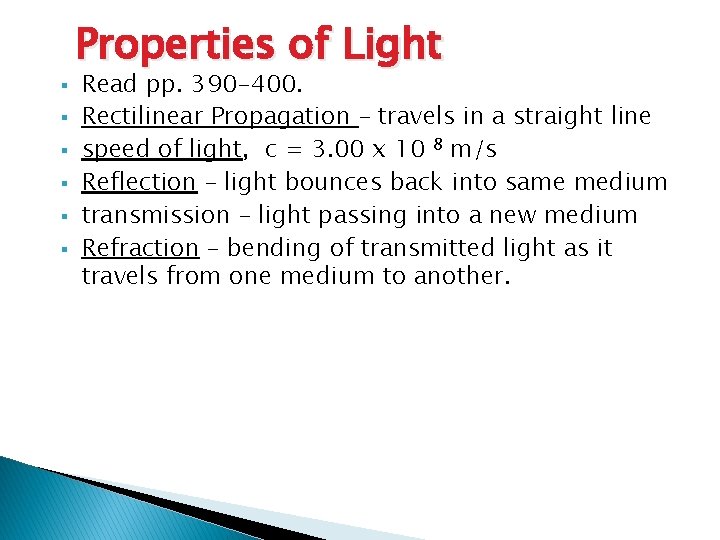  Properties of Light Read pp. 390 -400. Rectilinear Propagation – travels in a