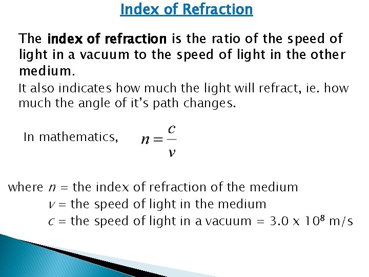 Index of Refraction The index of refraction is the ratio of the speed of