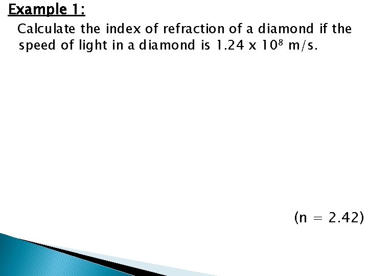 Example 1: Calculate the index of refraction of a diamond if the speed of