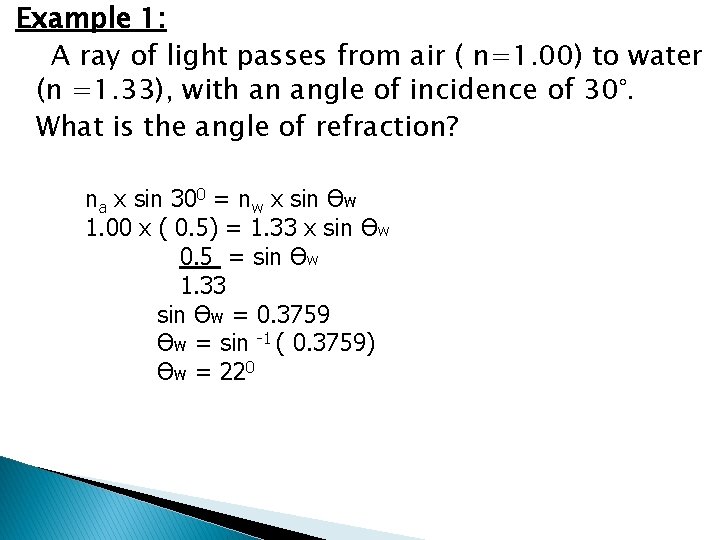 Example 1: A ray of light passes from air ( n=1. 00) to water