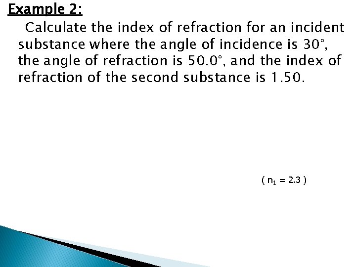 Example 2: Calculate the index of refraction for an incident substance where the angle