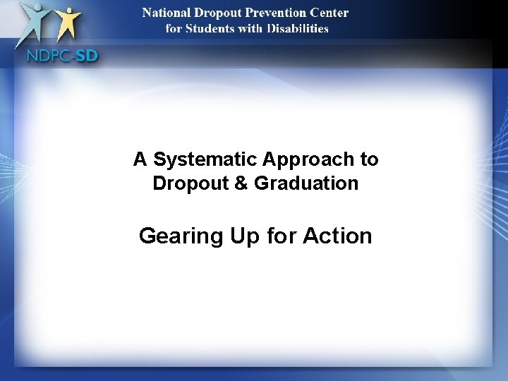 A Systematic Approach to Dropout A Systematic Approach to & Graduation Dropout & Graduation