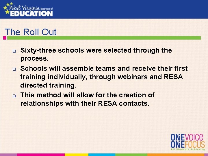  The Roll Out q q q Sixty-three schools were selected through the process.