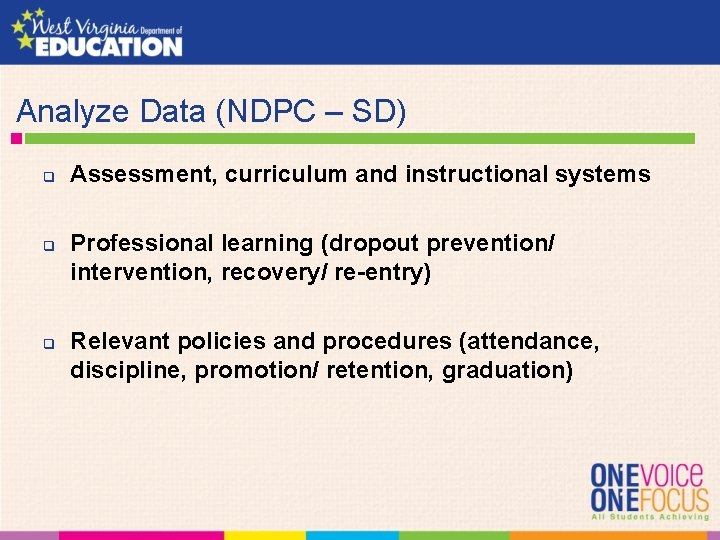  Analyze Data (NDPC – SD) q q q Assessment, curriculum and instructional systems