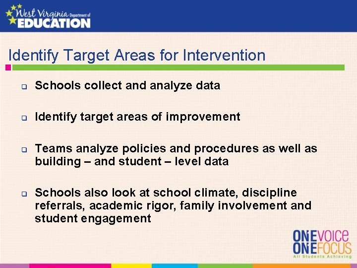  Identify Target Areas for Intervention q Schools collect and analyze data q Identify