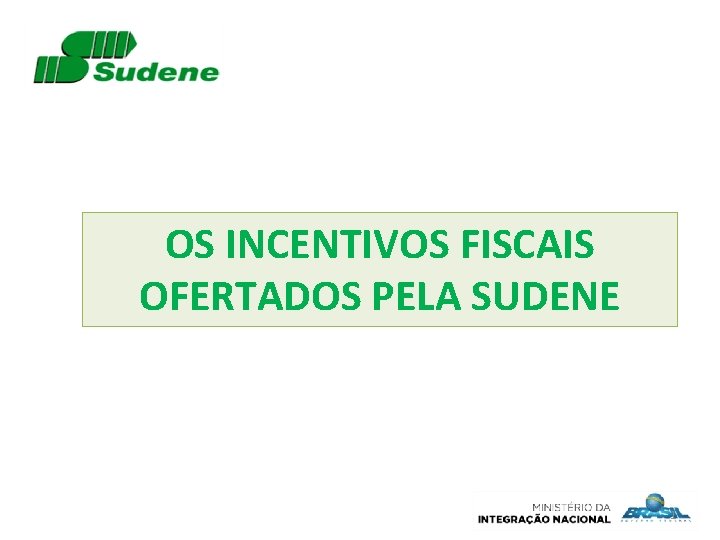 OS INCENTIVOS FISCAIS OFERTADOS PELA SUDENE 1 