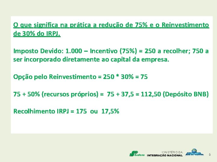 O que significa na prática a redução de 75% e o Reinvestimento de 30%