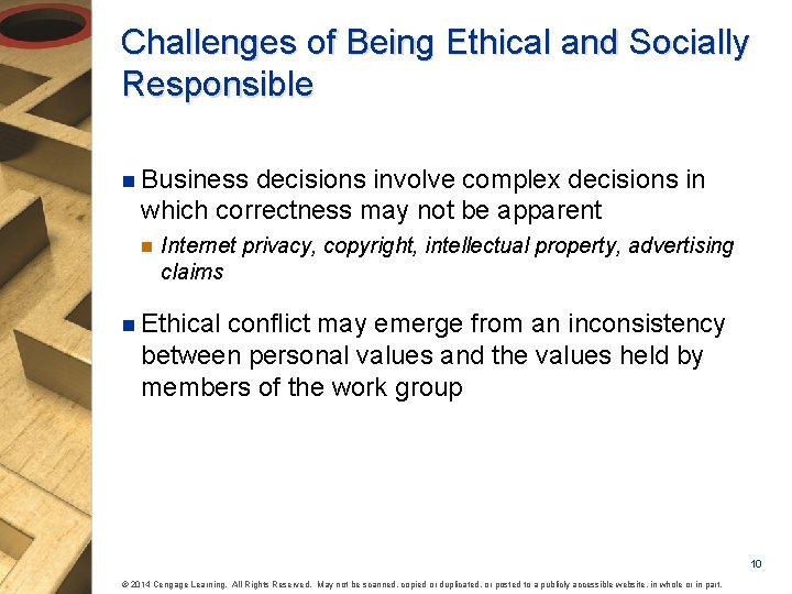 Challenges of Being Ethical and Socially Responsible n Business decisions involve complex decisions in