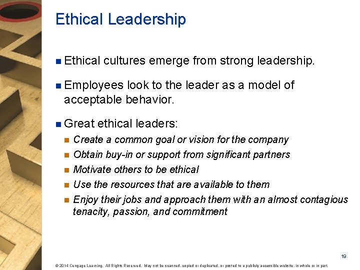 Ethical Leadership n Ethical cultures emerge from strong leadership. n Employees look to the