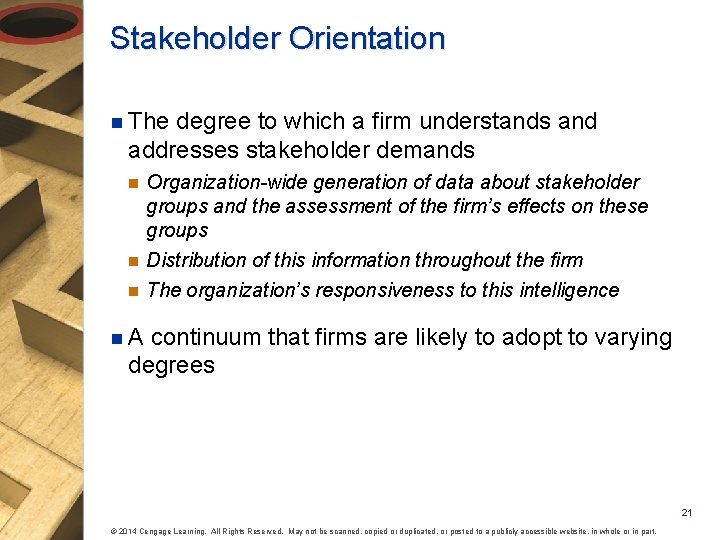 Stakeholder Orientation n The degree to which a firm understands and addresses stakeholder demands