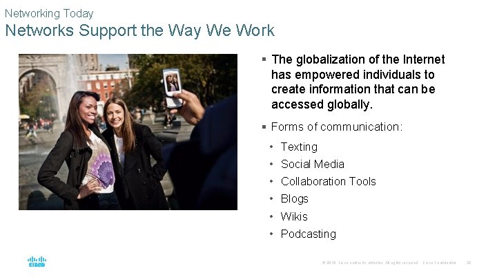 Networking Today Networks Support the Way We Work § The globalization of the Internet