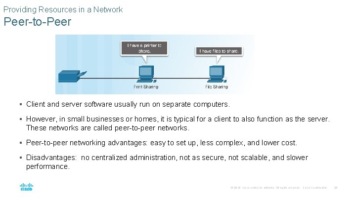 Providing Resources in a Network Peer-to-Peer § Client and server software usually run on