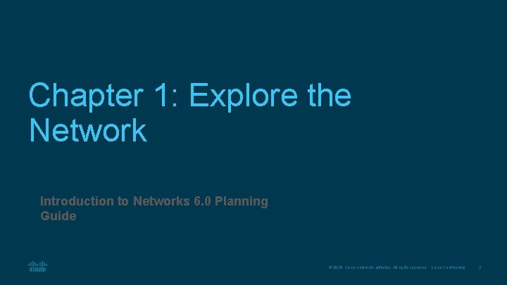 Chapter 1: Explore the Network Introduction to Networks 6. 0 Planning Guide © 2016