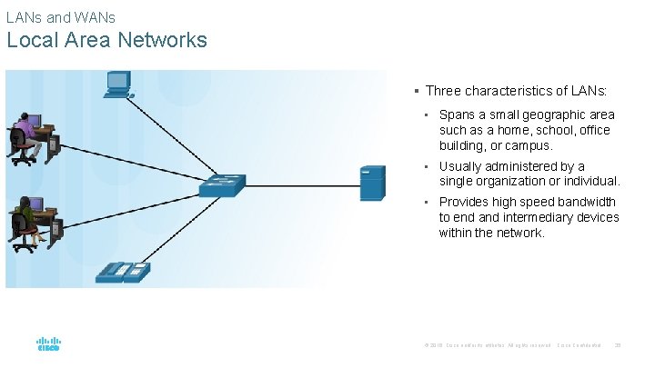 LANs and WANs Local Area Networks § Three characteristics of LANs: • Spans a