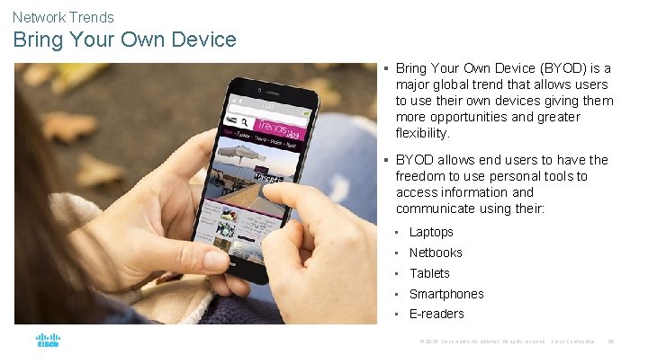 Network Trends Bring Your Own Device § Bring Your Own Device (BYOD) is a