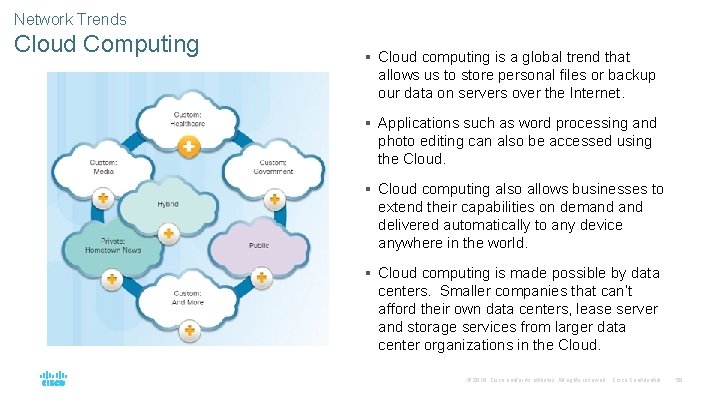 Network Trends Cloud Computing § Cloud computing is a global trend that allows us